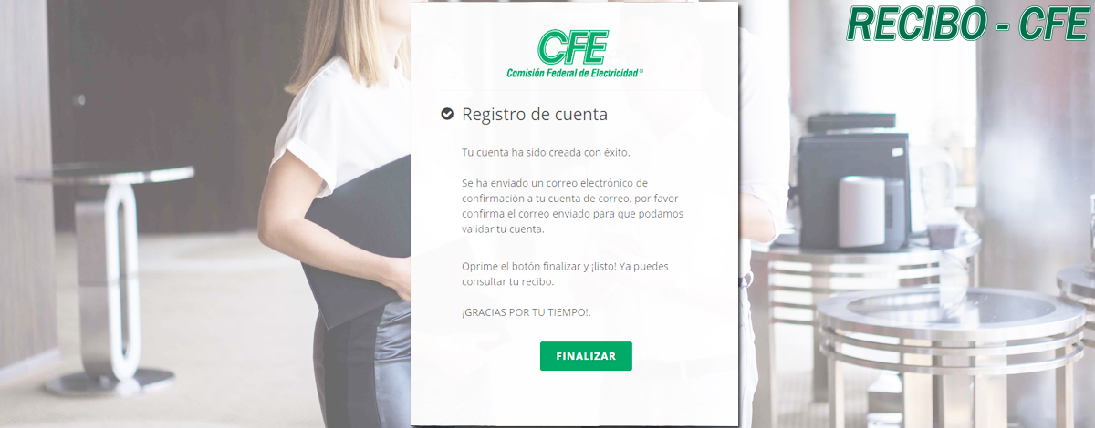 Finalizado el proceso de registro en la web la CFE